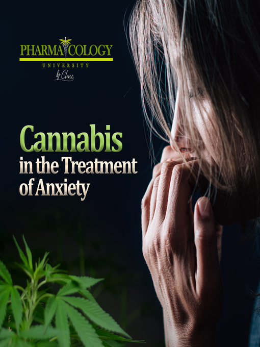 Title details for Cannabis in the Treatment of Anxiety by Pharmacology University - Available